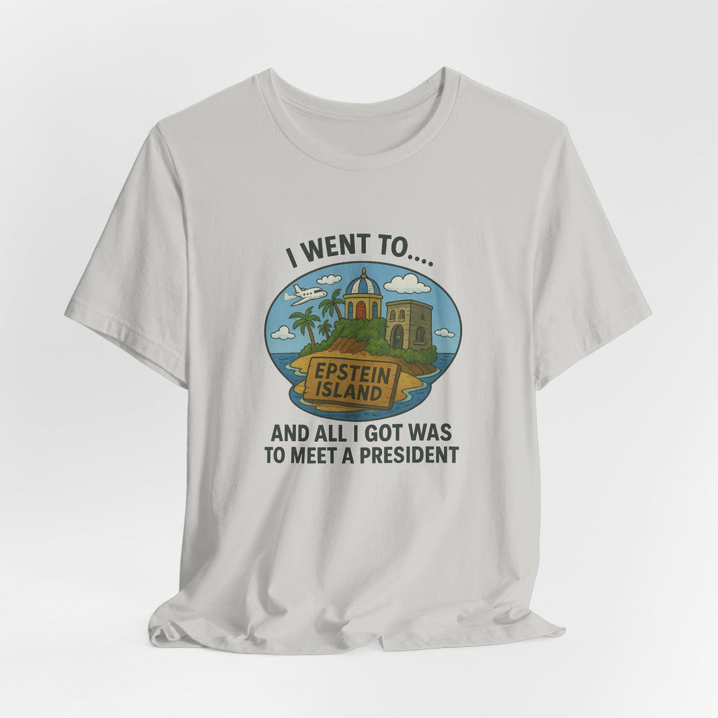 Island Parody Souvenir Shirt – “Met a President” Souvenir Tee