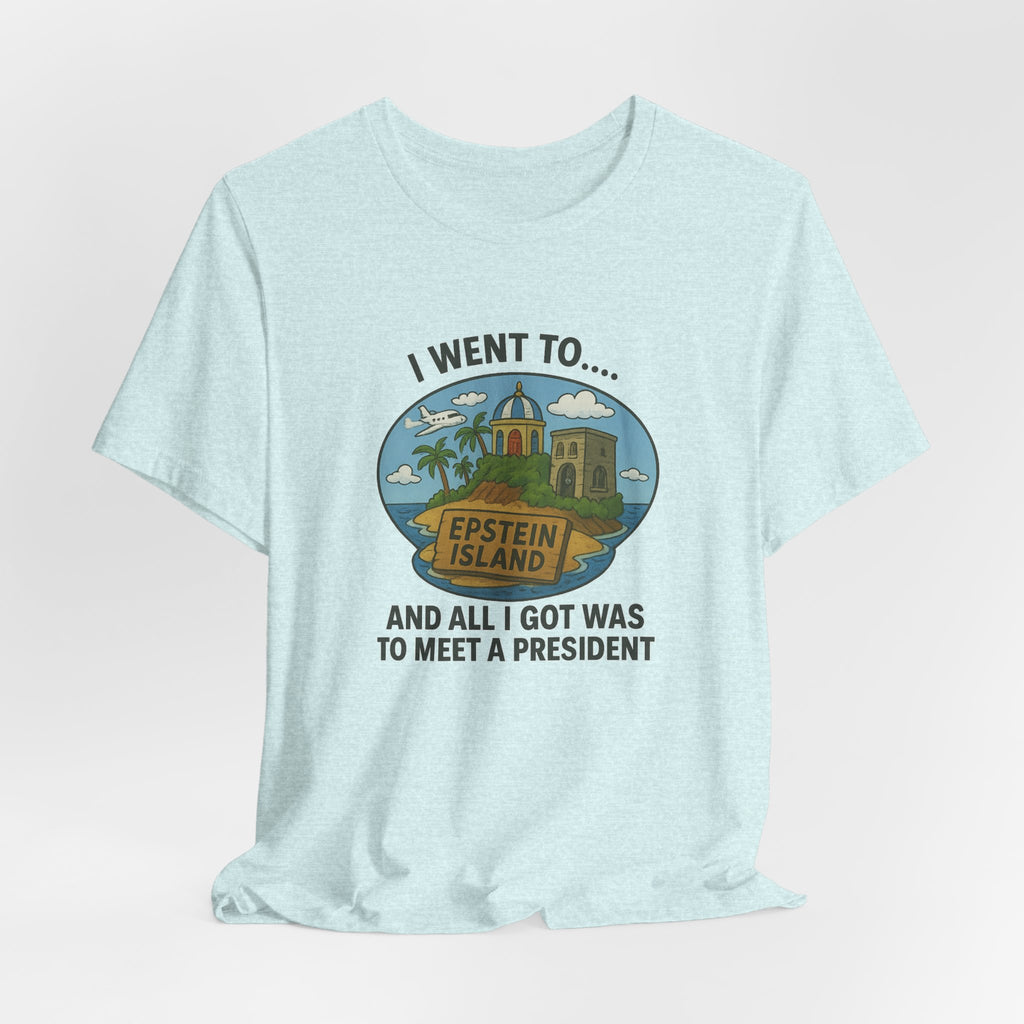 Island Parody Souvenir Shirt – “Met a President” Souvenir Tee