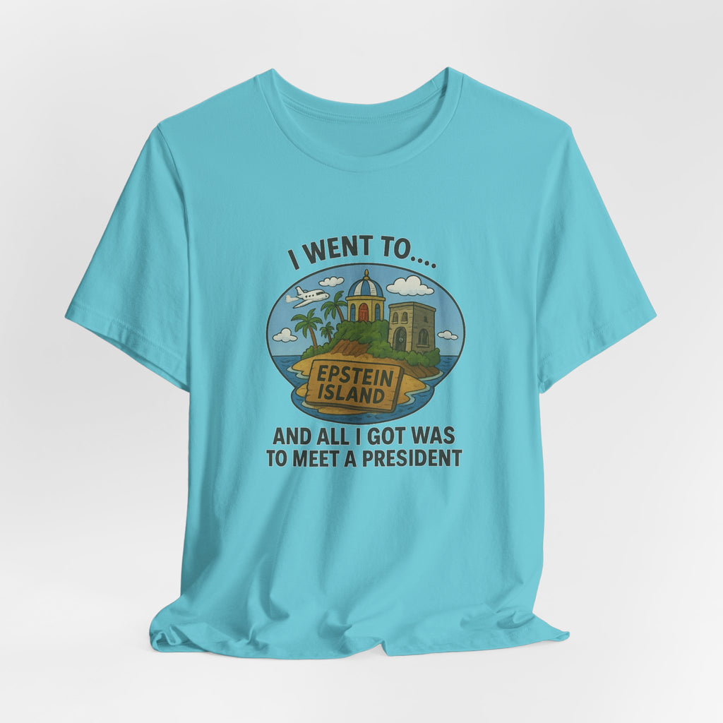 Island Parody Souvenir Shirt – “Met a President” Souvenir Tee