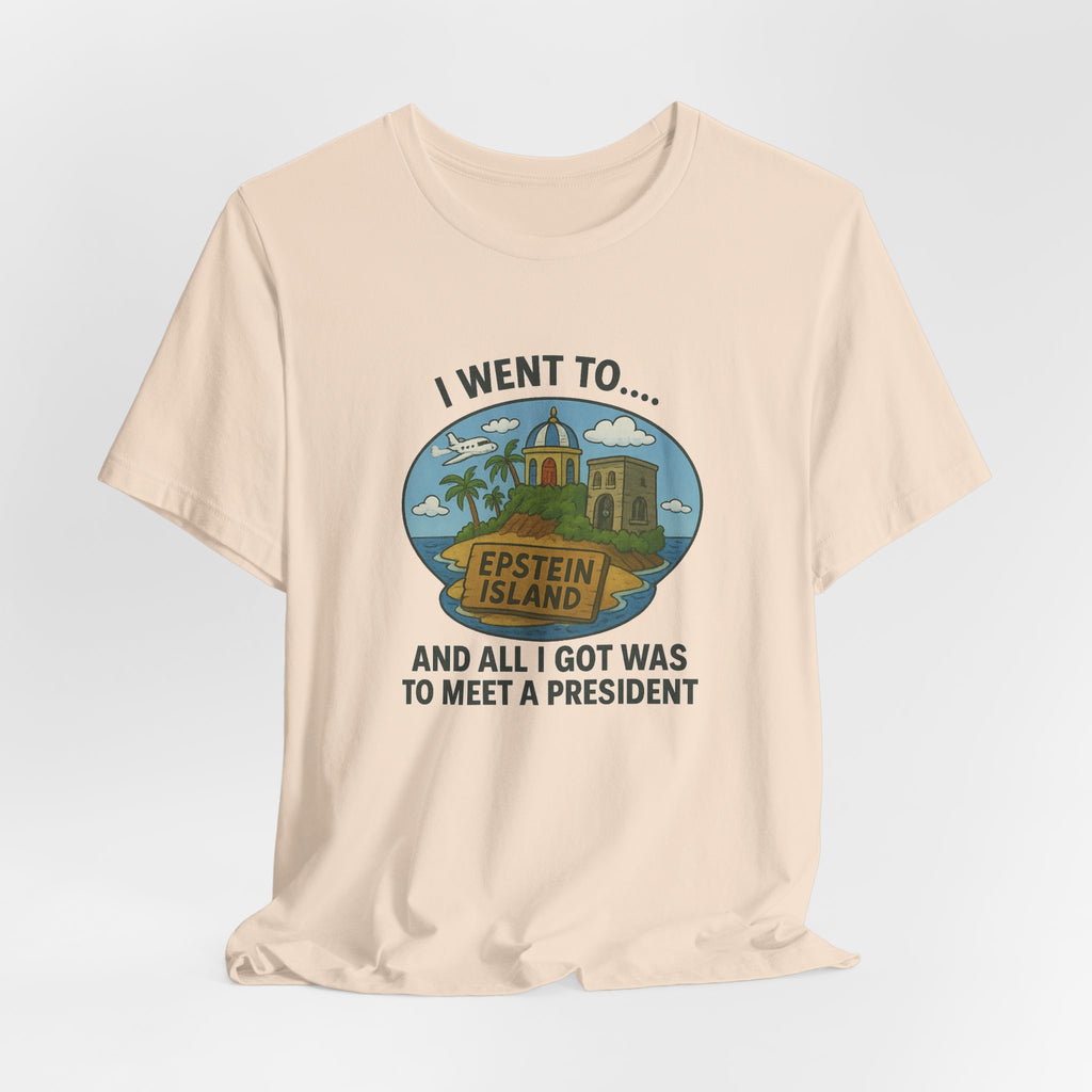 Island Parody Souvenir Shirt – “Met a President” Souvenir Tee