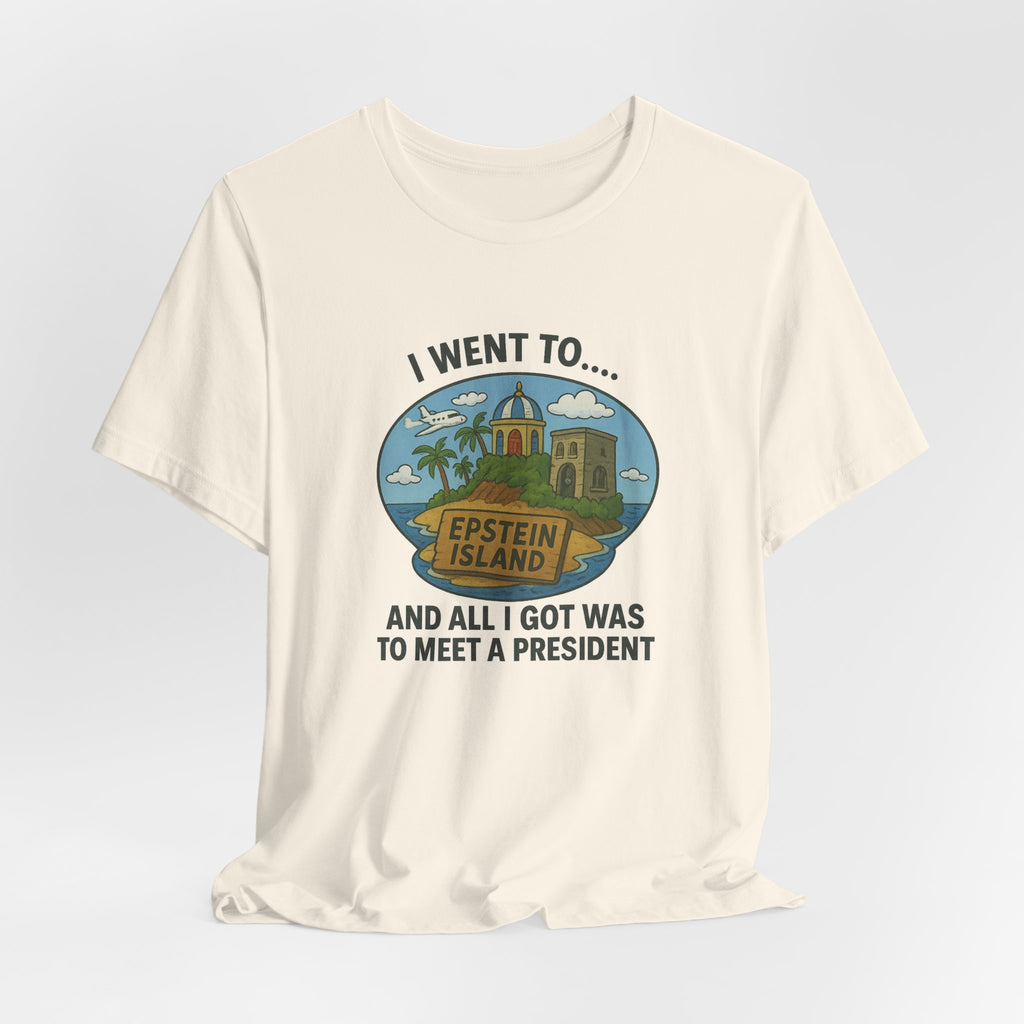 Island Parody Souvenir Shirt – “Met a President” Souvenir Tee